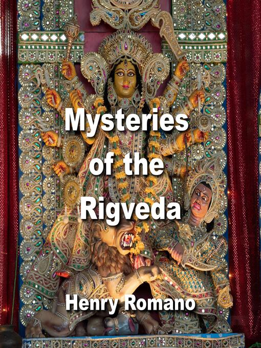 Title details for Mysteries of the Rigveda by HENRY ROMANO - Wait list